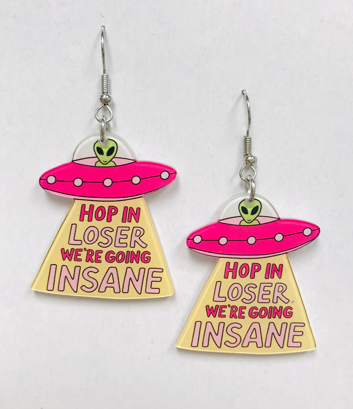 Hop In Loser We're Going Insane Earrings, UFO Alien